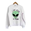 i dont believe in human sweatshirt