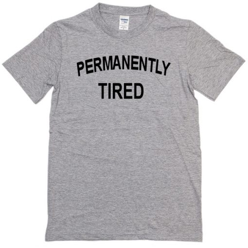 permanently tired t-shirt