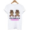 stop staring at my teddies t-shirt