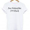 aint nothing but a g thang tshirt