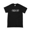 fuck off shirt