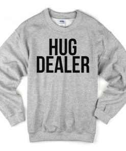 hug dealer sweatshirt
