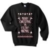 merry christmas ya filthy animal sweatshirt