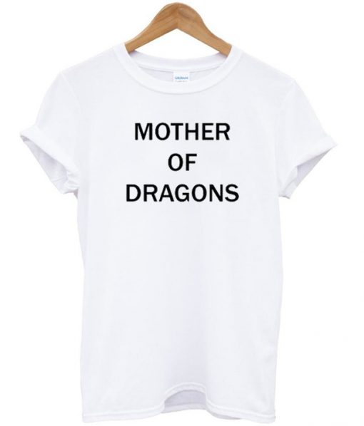 mother of dragons t-shirt