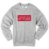 attitude sweatshirt