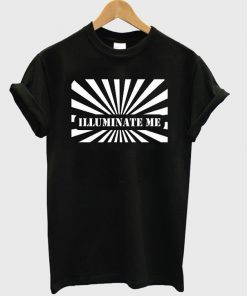 illuminate me tshirt