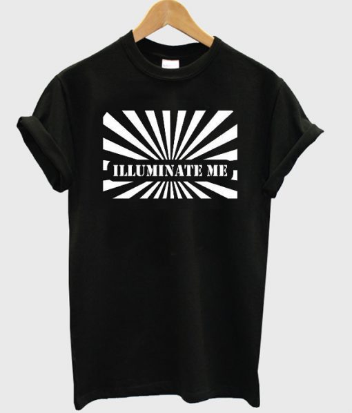 illuminate me tshirt