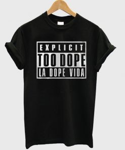 Explicit Too Dope T-shirt