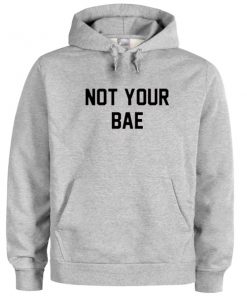 Not Your Bae Sweatshirt