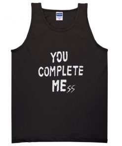 you complete mess me tanktop