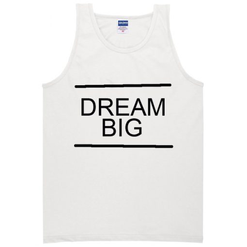 dream big Tanktop