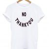 no thanyou t-shirt