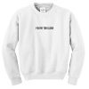 You're too close Sweatshirt