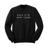 black is my happy colour sweatshirt