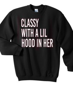 classy with a lil hood in her sweatshirt
