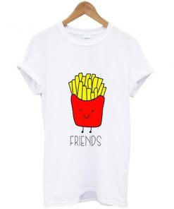 friends fries shirt