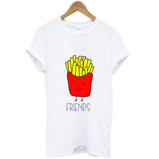 friends fries shirt