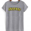 intense t-shirt