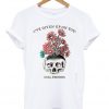 i've given up on you tshirt