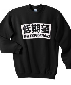 low expectations sweatshirt