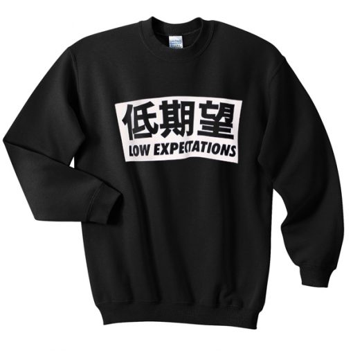 low expectations sweatshirt