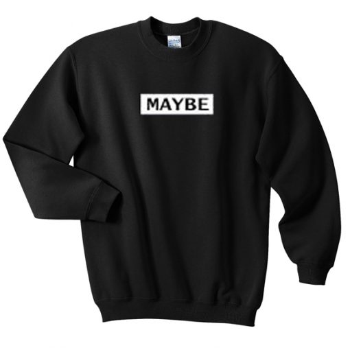 maybe sweatshirt