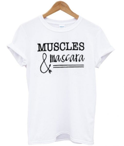 muscles& mascara tshirt