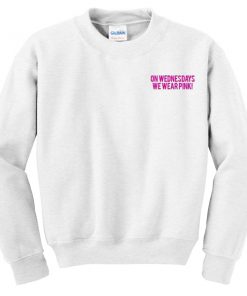 on wednesdays we wear pink sweatshirt