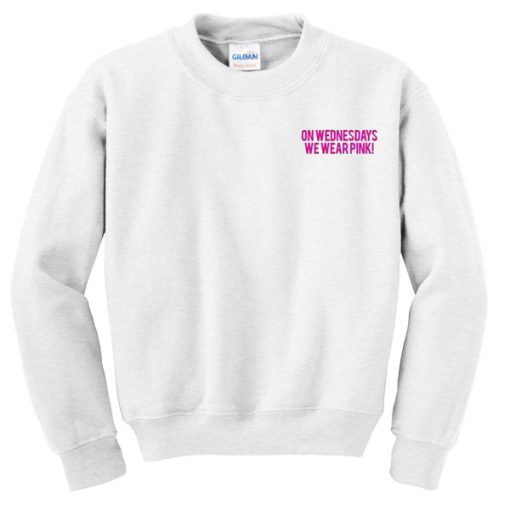 on wednesdays we wear pink sweatshirt
