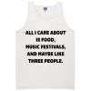 all i care about is food music festivals tanktop