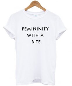femininity with a bite tshirt