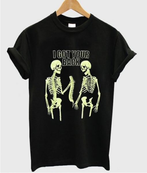 i got your back skeleton tshirt