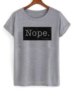 nope t-shirt