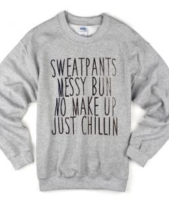 sweatpants messy bun no make up just chillin sweatshirt