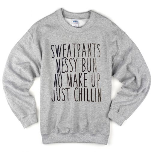 sweatpants messy bun no make up just chillin sweatshirt