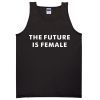 the future is female tanktop
