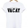 Always On Vacay T-shirt
