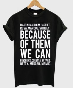 Because Of Them We Can T-shirt