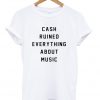 Cash Ruined Everything About Music T-Shirt
