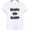 Death or Glory T-shirt