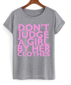 Dont Judge A Girl T-shirt