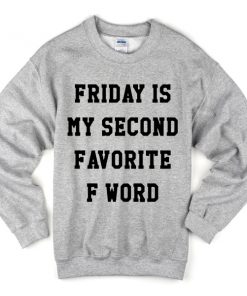 Friday Second Favorite F Word Sweatshirt