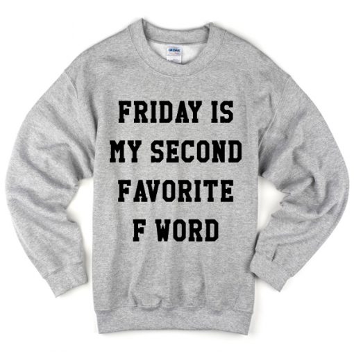 Friday Second Favorite F Word Sweatshirt
