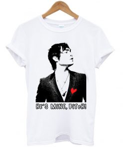 He's Mine Bitch T-shirt