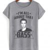 I'm All About That Bass T-shirt