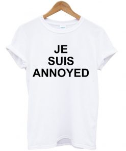 Je Suis Annoyed T-shirt