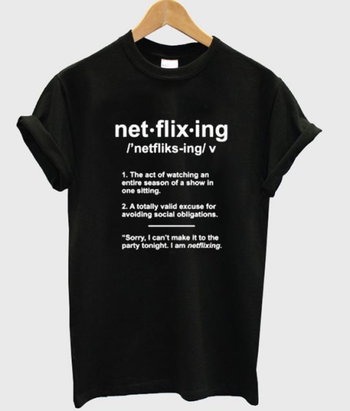 Netflixing t-shirt