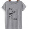No Diggity No Doubt T-shirt
