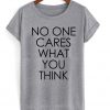 No One Cares What You Think Fun Grunge T Shirt