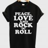 Peace Love And Rock N Roll T-shirt